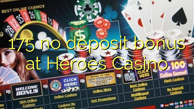 175 walang deposit bonus sa Heroes Casino
