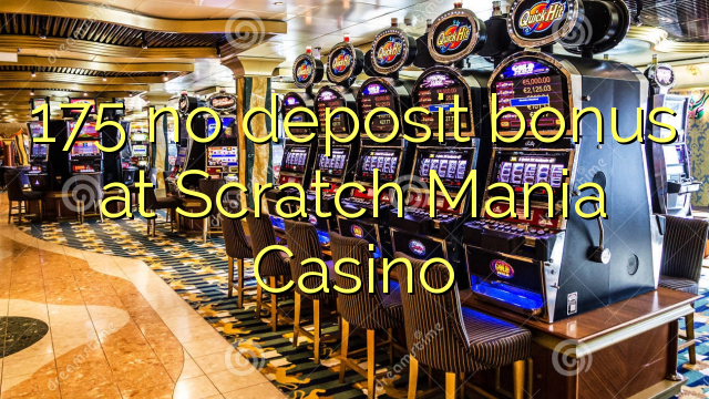 175 no deposit bonus at Scratch Mania Casino