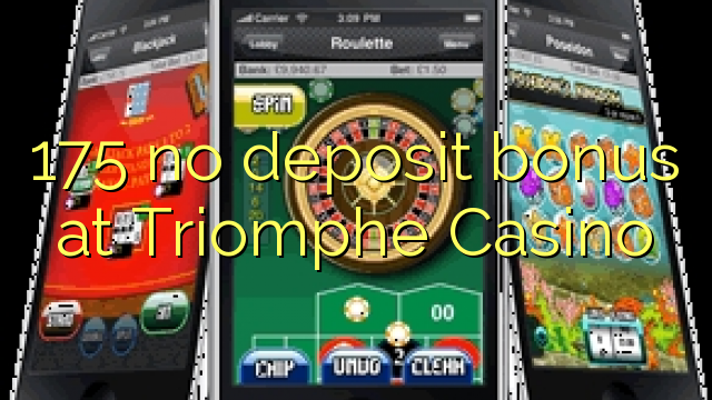 175 ora simpenan bonus ing Triomphe Casino