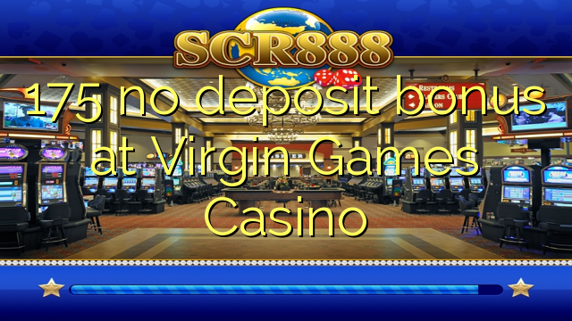 175 bez depozitnog bonusa u Virgin Games Casino-u