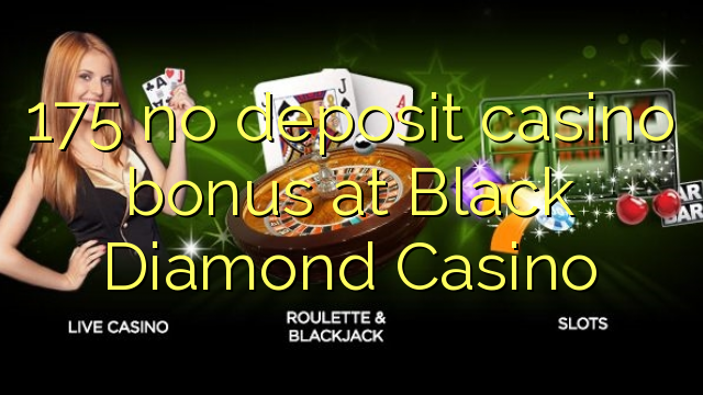 175 geen storting casino bonus bij Black Diamond Casino