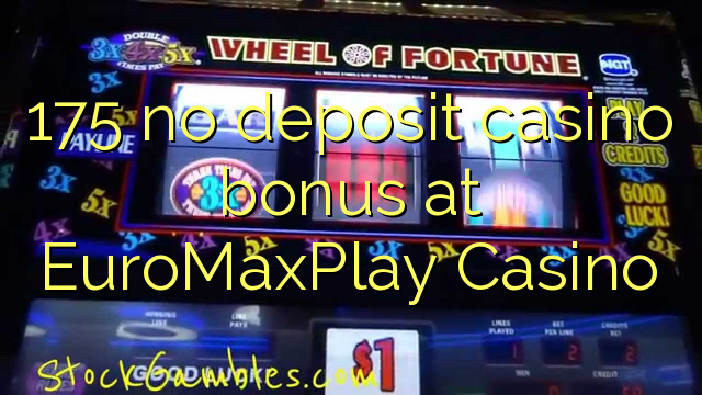 175 no deposit casino bonus at EuroMaxPlay Casino