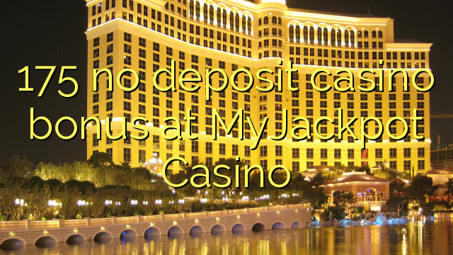 175 no deposit casino bonus på MyJackpot Casino