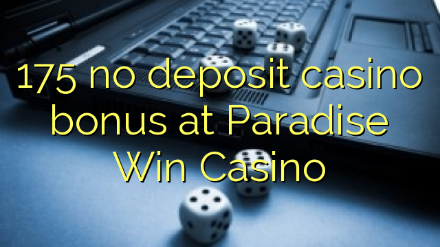 175 no deposit casino bonus at Paradise Win Casino