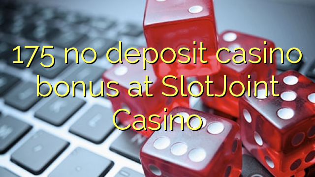 I-175 ayikho ibhonasi ye-casino ediphithi e-SlotJoint Casino