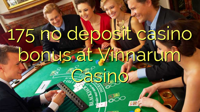 175 bónus sem depósito casino em Vinnarum Casino