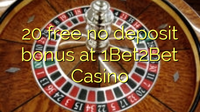 20 gratis ingen innskuddsbonus på 1Bet2Bet Casino