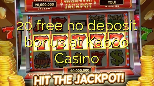 20 free no deposit bonus at Kaboo Casino