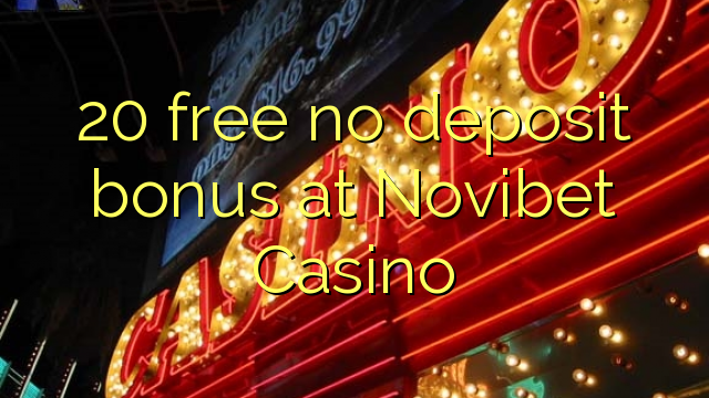 20 free no deposit bonus at Novibet Casino