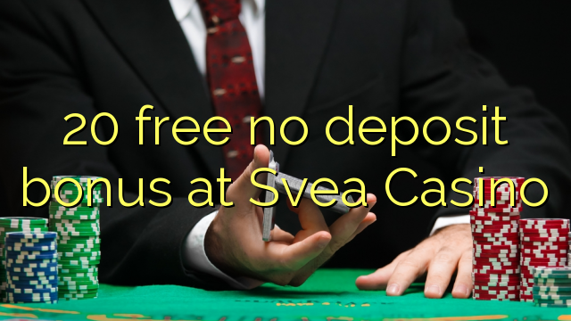 20 lokolla ha bonase depositi ka Svea Casino
