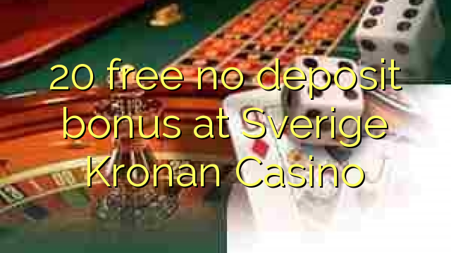 Sverige Kronan赌场的20免费存款奖金