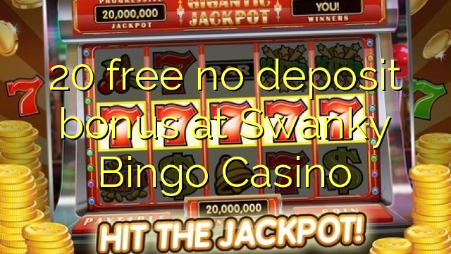 20 free no deposit bonus at Swanky Bingo Casino