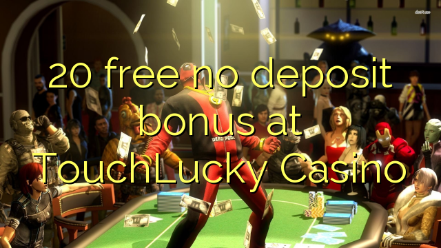 20 უფასო არ დეპოზიტის ბონუსის at TouchLucky Casino