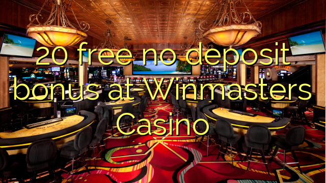 20 free no deposit bonus at Winmasters Casino