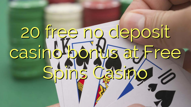 20 free no deposit casino bonus at Free Spins Casino