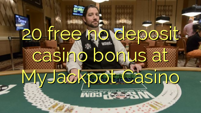 20 free no deposit casino bonus at MyJackpot Casino