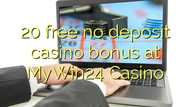 20 wewete kahore bonus tāpui Casino i MyWin24 Casino