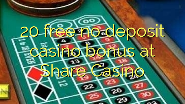 20 free no deposit casino bonus at Share Casino