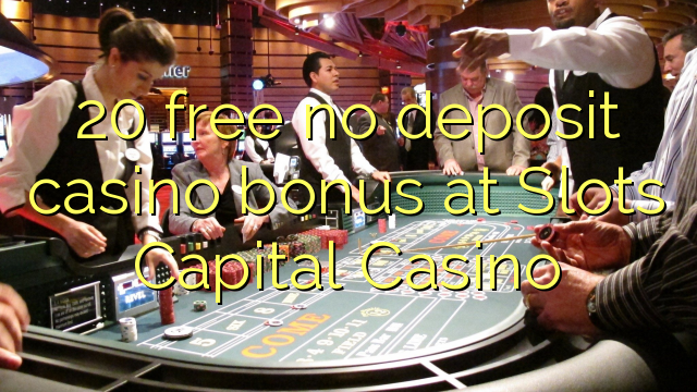 20 ingyenes, nem letétbe helyezett kaszinó bónusz a Slots Capital Kaszinóban