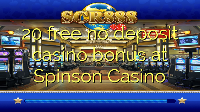 20 libirari ùn Bonus accontu Casinò à Spinson Casino