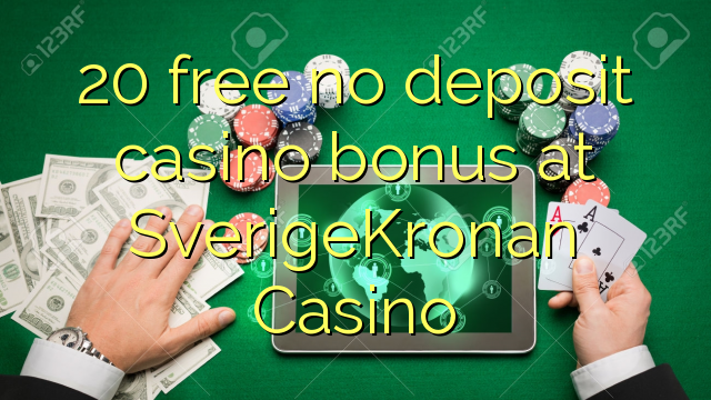 20 free no deposit casino bonus at SverigeKronan Casino