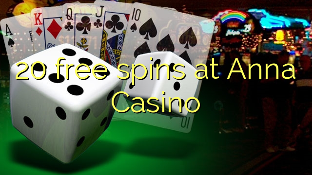 20 free spins at Anna Casino 20 free spins at Anna Casino