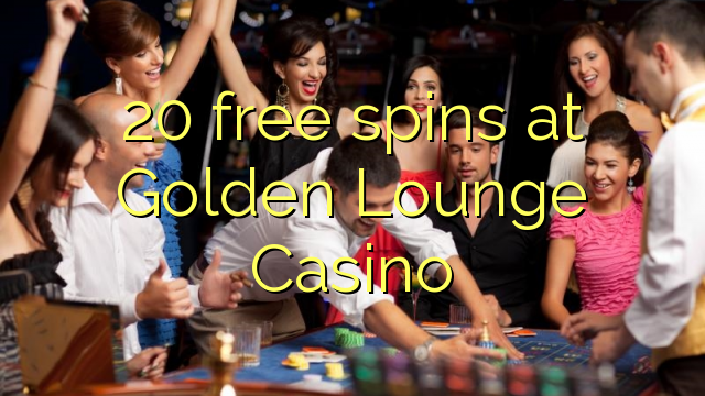 20 free spins at Golden Lounge Casino