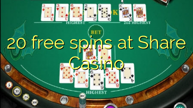 20 free spins at Share Casino 20 free spins at Share Casino