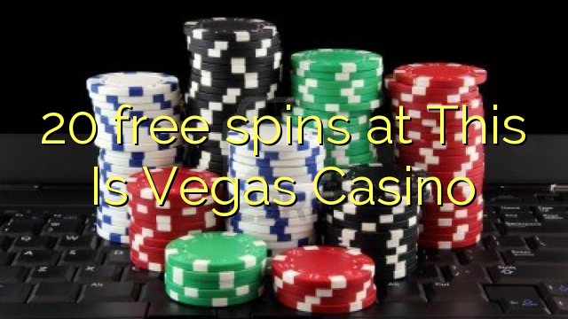 20 free spins at This Is Vegas Casino