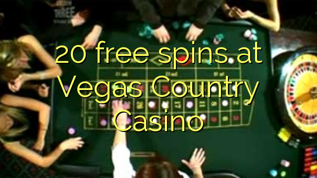 20 gana gratis en Vegas Country Casino