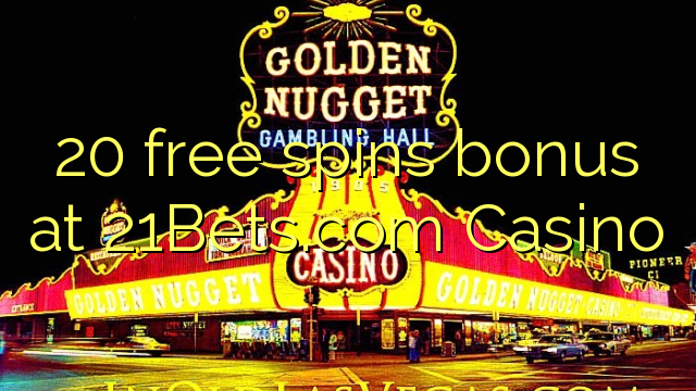 Bonus gratis 20 di 21Bets.com Casino