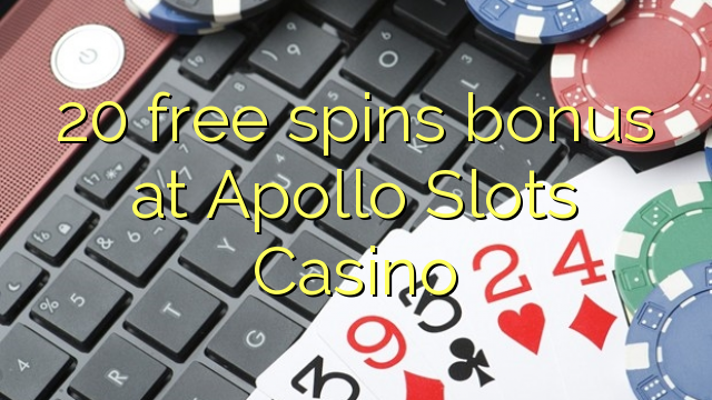 Bônus de rotações 20 grátis no Apollo Slots Casino