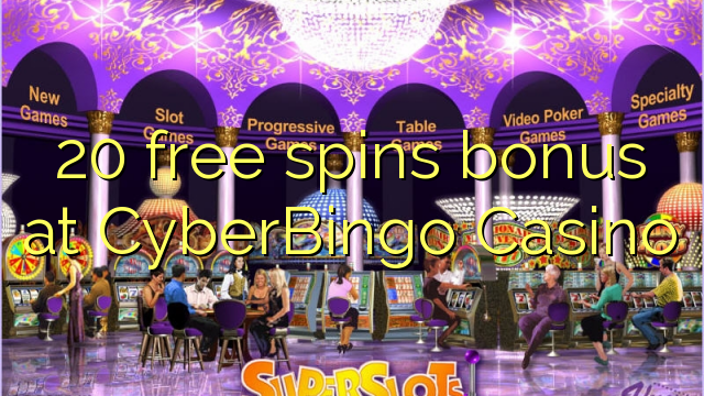 20 free spins bonus at CyberBingo Casino