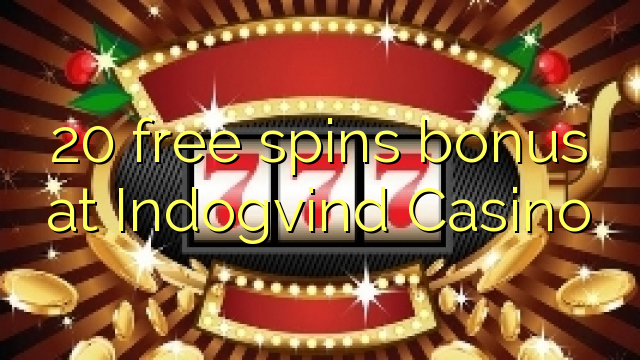 20 gratis spins bonus bij Indogvind Casino