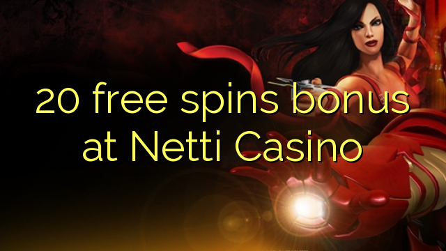 20 free spins bonus at Netti Casino