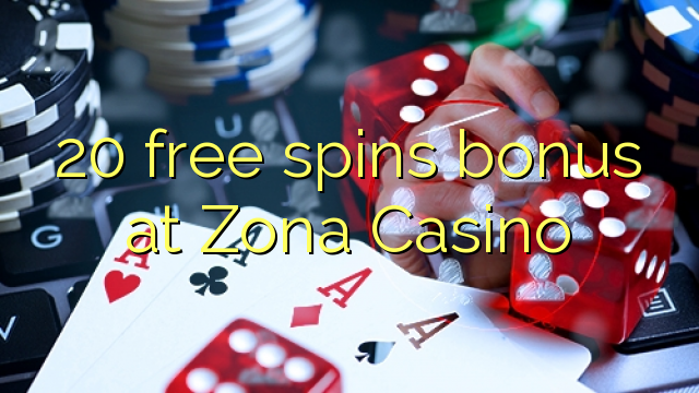 20 free spins bonus at Zona Casino