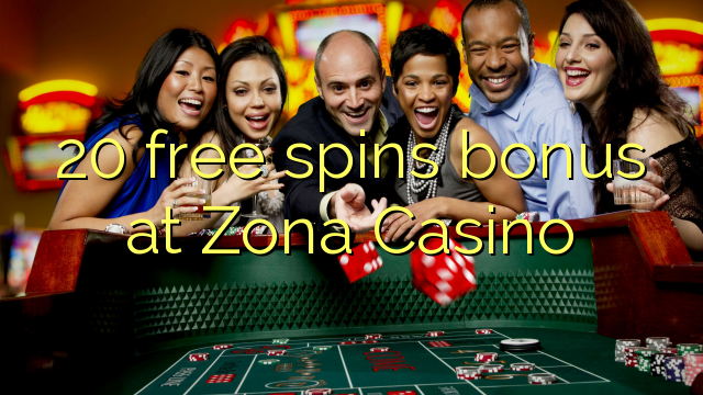 20 free spins bonus at Zona Casino