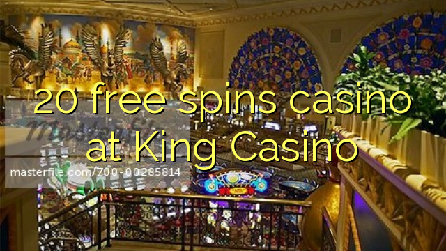 20 girs gratis de casino al King Casino