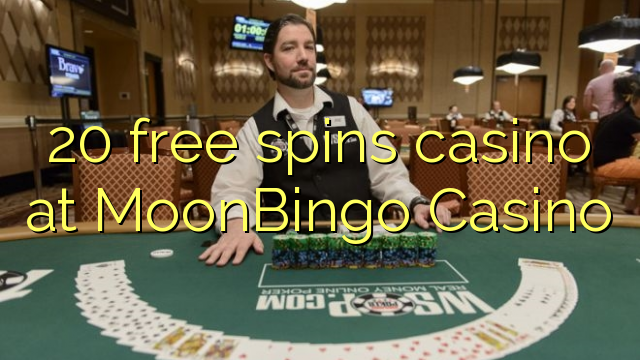 20 bebas berputar kasino di MoonBingo Casino