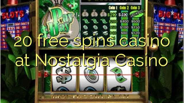 20 free spins casino at Nostalgia Casino