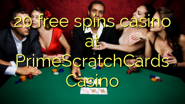 20 free giliran casino ing PrimeScratchCards Casino