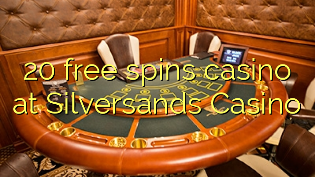 20 bébas spins kasino di Silversands Kasino