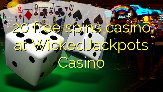 20 free spins casino at WickedJackpots Casino