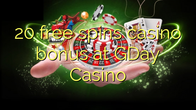 20 free spins casino bonus at GDay Casino