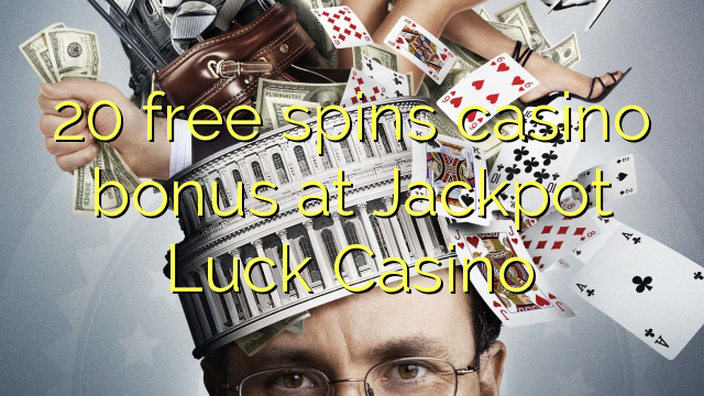 20 free spins casino bonus at Jackpot Luck Casino