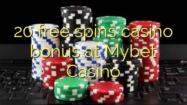 20 free spins casino bonus at Mybet Casino