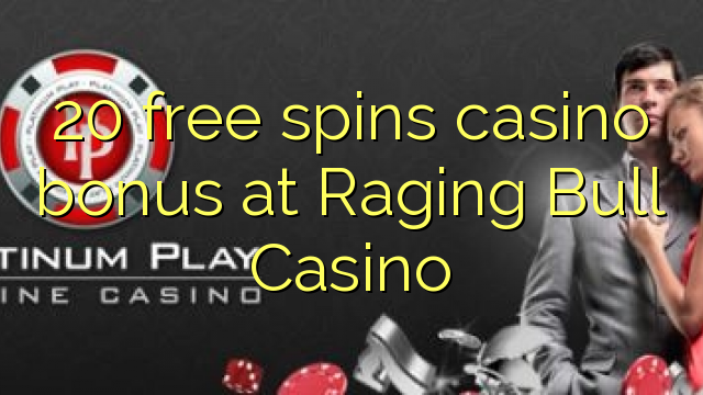 20 gratis spinner casino bonus by Raging Bull Casino