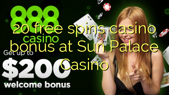 20 lirë vishet bonus kazino në Sun Palace Casino