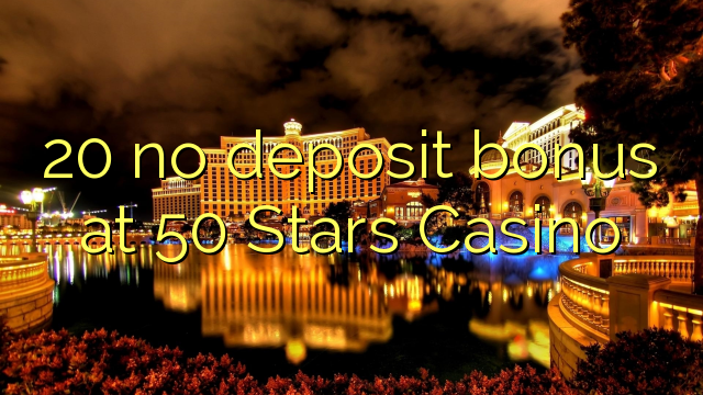 20 no deposit bonus at 50 Stars Casino