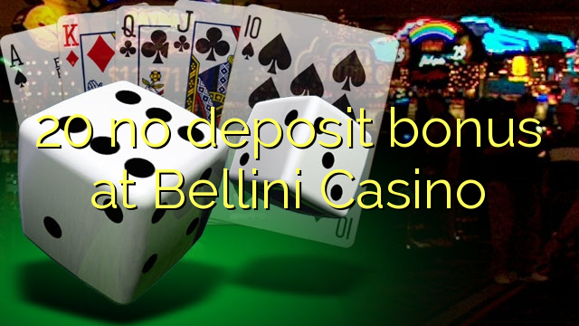 "20" nėra depozito bonuso "Bellini Casino"
